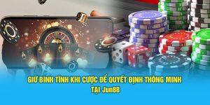 Giữ Bình Tĩnh Khi Cược Để Quyết Định Thông Minh Tại Jun88 8 Bạn đã biết cách giữ bình tĩnh khi cược chưa? Tìm hiểu ngay nhé!
